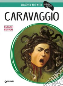 Caravaggio. Ediz. inglese libro di Chezzi Federica