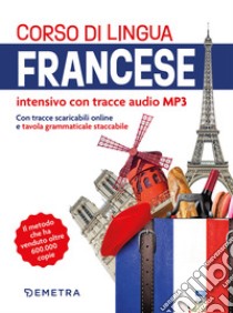 Francese. Corso di lingua intensivo. Con tavola grammaticale staccabile. Con tracce scaricabili libro di Peck A. J. (cur.)