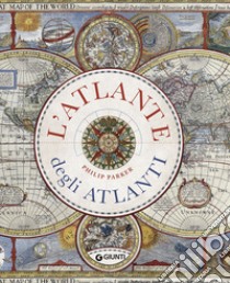 L'atlante degli atlanti. Ediz. a colori libro di Parker Philip