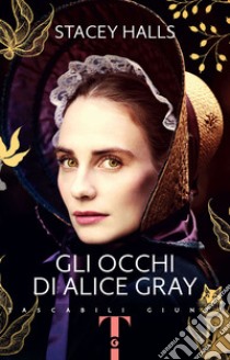 Gli occhi di Alice Gray libro di Halls Stacey