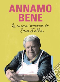 Annamo bene. La cucina romana di Sora Lella libro di Barberini Francesca; Trabalza Renato; Trabalza Mauro