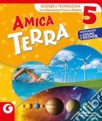AMICA TERRA - cl.5 Scienze e Tecnologia libro di AA.VV.