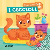 I cuccioli. Finestrelle pop up. Ediz. a colori libro