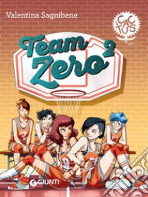 Team zero2. Ediz. ad alta leggibilità libro di Sagnibene Valentina