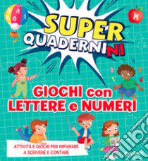 Giochi con lettere e numeri. Superquadernini. Ediz. a colori libro di Baldini Nicoletta; Cammilli Valentina