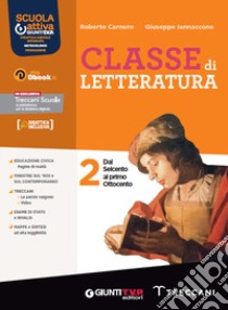 Classe di letteratura. Per le Scuole superiori. Con e-book. Con espansione online. Vol. 2 libro di Carnero Roberto; Iannaccone Giuseppe