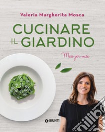 Cucinare il giardino libro di Mosca Valeria Margherita