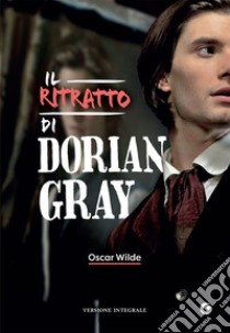 Il ritratto di Dorian Gray. Ediz. integrale libro di Wilde Oscar