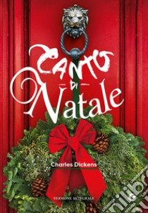 Canto di Natale. Ediz. integrale libro di Dickens Charles