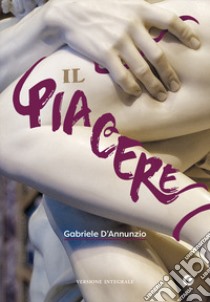 Il piacere. Ediz. integrale libro di D'Annunzio Gabriele