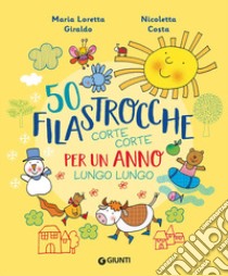 50 filastrocche corte corte per un anno lungo lungo. Ediz. a colori libro di Giraldo Maria Loretta; Costa Nicoletta