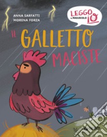 Il galletto Maciste. Ediz. a colori libro di Sarfatti Anna