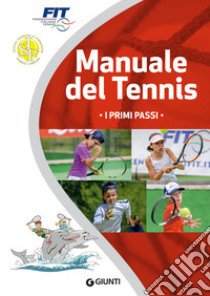 Manuale Del Tennis. I Primi Passi libro