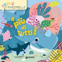 Il più di tutti! Ediz. a colori libro di Frassineti Lia