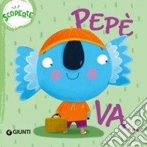 Pepè va... Scoperte. Succede che.... Ediz. a colori libro di Mazzoli Elisa