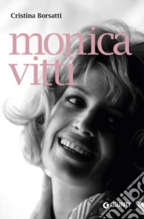 Monica Vitti libro di Borsatti Cristina