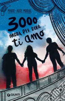 3000 modi per dire ti amo libro di Murail Marie-Aude