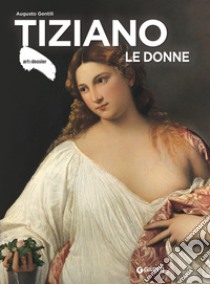 Tiziano. Le donne. Ediz. illustrata libro di Gentili Augusto