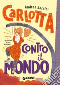 Carlotta contro il mondo libro di Barzini Andrea