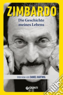 Die geschichte meines lebens libro di Hartwig Daniel; Zimbardo Philip