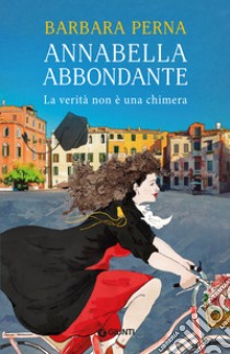 La verità non è una chimera. Annabella Abbondante libro di Perna Barbara