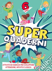 Superquaderni. 6 anni libro