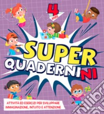 Superquadernini. 4 anni libro