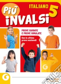 Più INVALSI. Italiano. Per la Scuola elementare. Vol. 5 libro