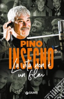 La vita non è un film. Con QR Code libro di Insegno Pino