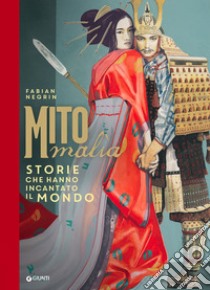 Mitomalìa. Storie che hanno incantato il mondo. Ediz. a colori libro di Negrin Fabian