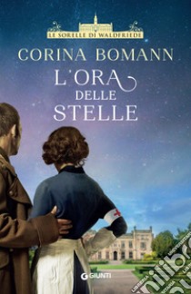 L'ora delle stelle. Le sorelle di Waldfriede libro di Bomann Corina