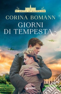 Giorni di tempesta. Le sorelle di Waldfriede libro di Bomann Corina