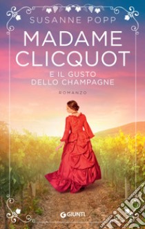 Madame Clicquot e il gusto dello champagne libro di Popp Susanne