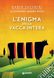 L'enigma della vacca intera libro di Cecchini Dario; Rossi Alessandro Mauro