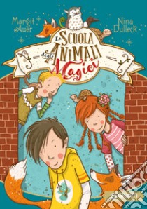 La scuola degli animali magici. Vol. 1 libro di Auer Margit