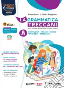 Grammatica Treccani. Con Esercizi. Per la Scuola media. Con e-book. Con espansione online (La). Vol. A-B: Morfologia-Comunicazione libro di Rossi Fabio; Ruggiano Fabio