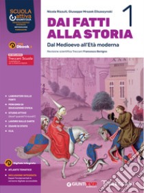 Dai fatti alla storia. Con Educazione civica. Per le Scuole superiori. Con e-book. Con espansione online. Vol. 1 libro di Rizzuti Nicola; Mrozek Eliszezynski Giuseppe