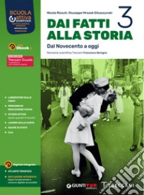 Dai fatti alla storia. Con CLIL. Per le Scuole superiori. Con e-book. Con espansione online. Vol. 3 libro di Rizzuti Nicola; Mrozek Eliszezynski Giuseppe