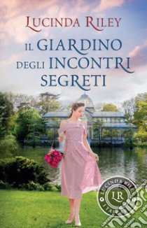 Il giardino degli incontri segreti libro di Riley Lucinda