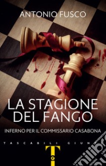 La stagione del fango. Inferno per il commissario Casabona libro di Fusco Antonio