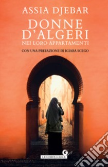 Donne d'Algeri nei loro appartamenti libro di Djebar Assia