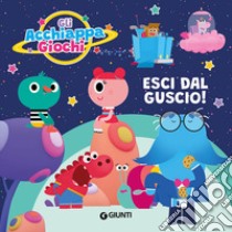 Esci dal guscio! Gli Acchiappagiochi. Ediz. a colori libro