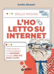 L'ho letto su internet. False credenze e miti da sfatare per saperne sempre una più degli altri libro di Silvestri Emilio