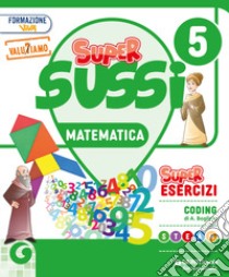 SuperSussi. Scientifico. Con Matematica, Scienze e Tecnologia. Per la 5ª classe elementare. Con e-book. Con espansione online. Vol. 2 libro