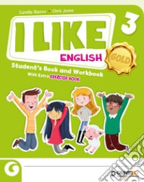 I like English. Gold. With Student's book, Active book 1, Exercise book. Per la Scuola elementare. Con e-book. Con espansione online. Vol. 3 libro
