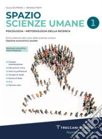 Spazio scienze umane. Psicologia e metodologia della ricerca. Per il primo biennio delle Scuole superiori. Con e-book. Con espansione online. Vol. 1 libro di De Monte Giulia; Piotti Antonio