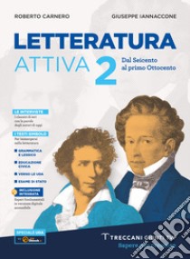 Letteratura attiva. Per le Scuole superiori. Con e-book. Con espansione online. Vol. 2 libro di Carnero Roberto; Iannaccone Giuseppe