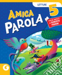 AMICA PAROLA LETTURE 5 libro di TEAM GIUNTI SCUOLA