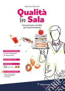 Qualità in sala. Corso di sala e vendita. Per le Scuole superiori. Con e-book. Con espansione online. Vol. 1 libro di Alverdi Sabrina