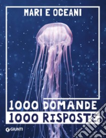 Mari e oceani. 1000 domande 1000 risposte libro di Fabris Paola